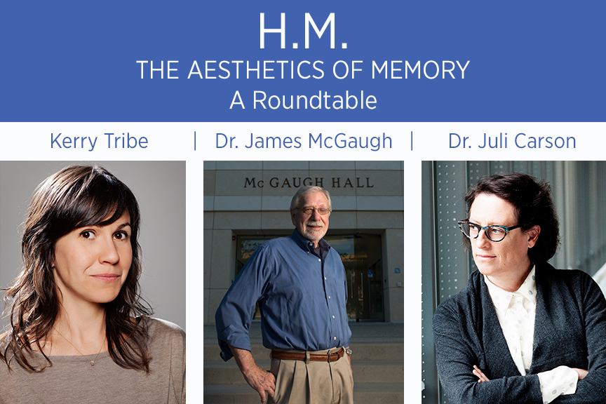 HM The Aesthetics of Memory, a roundtable with Kerry Tribe, Dr. James McGaugh, and Dr. Juli Carson.