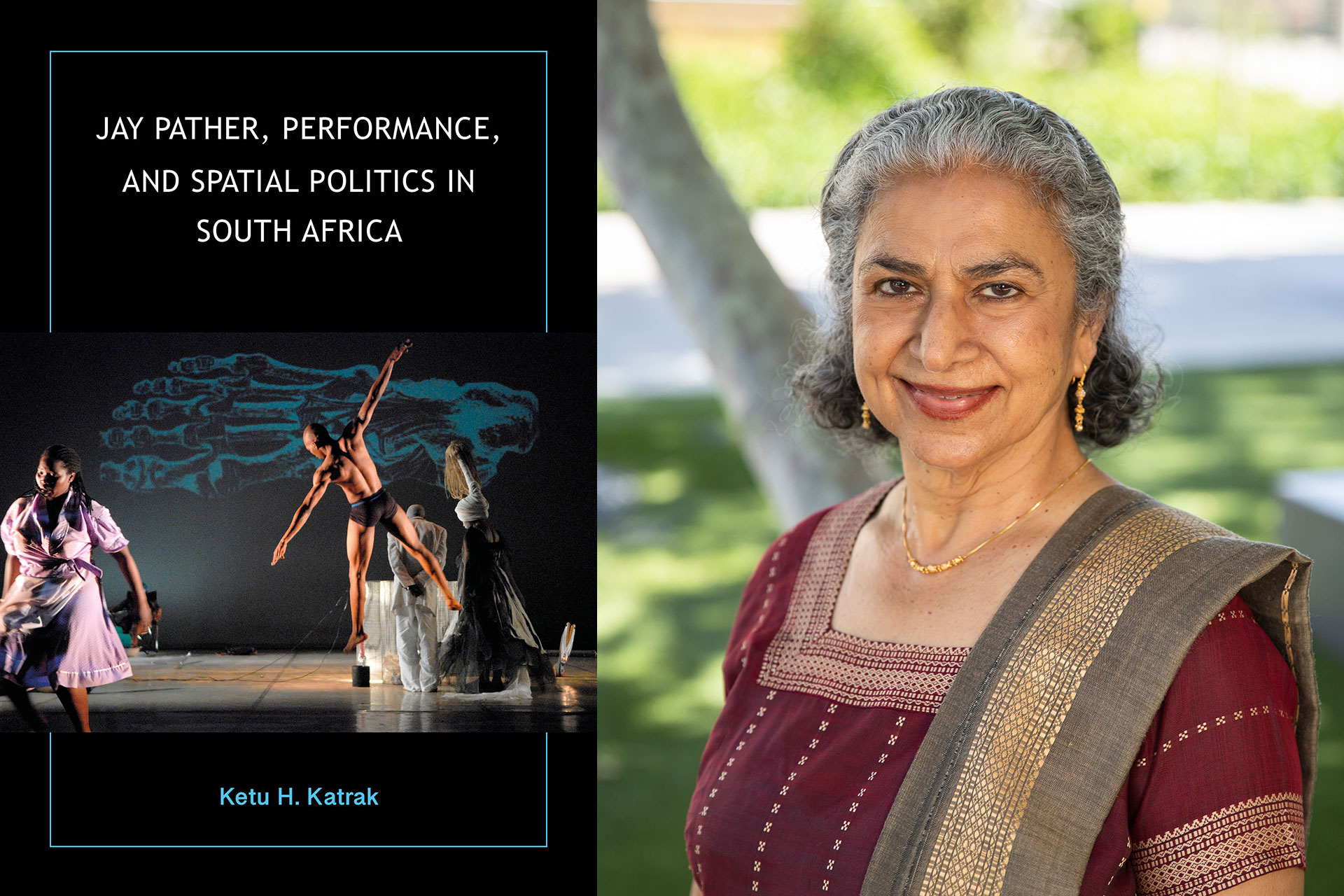 Jay Pather, Performance, and Spatial Politics in South Africa (left). Ketu H. Katrak (right).