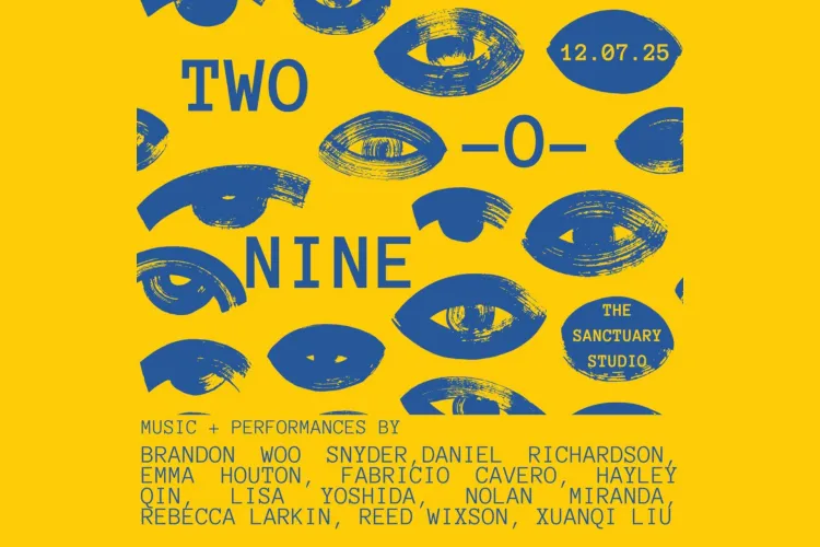 Graphic poster with repeated blue eye illustrations on a yellow background, featuring the title “Two–O–Nine,” date “12.07.25,” and venue “The Sanctuary Studio,” with a list of performers at the bottom